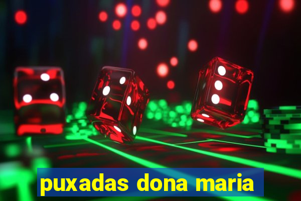 puxadas dona maria