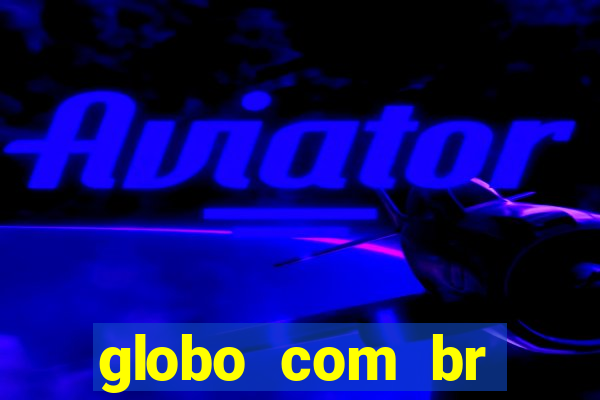 globo com br absolutamente noticias