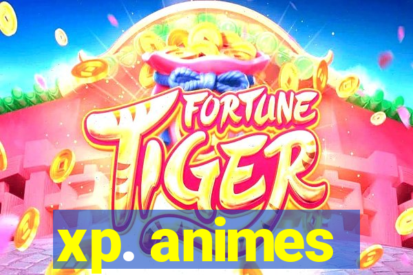 xp. animes