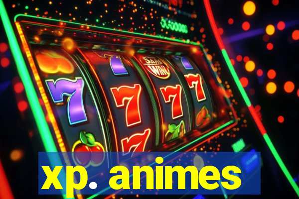 xp. animes