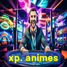 xp. animes