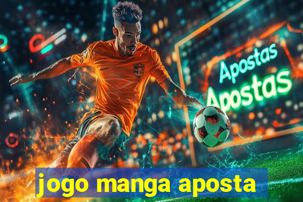 jogo manga aposta