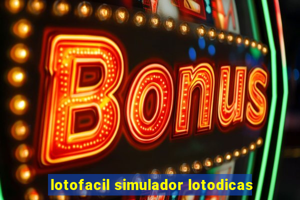 lotofacil simulador lotodicas