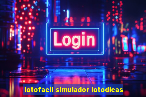 lotofacil simulador lotodicas