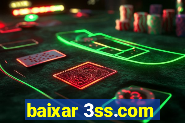 baixar 3ss.com