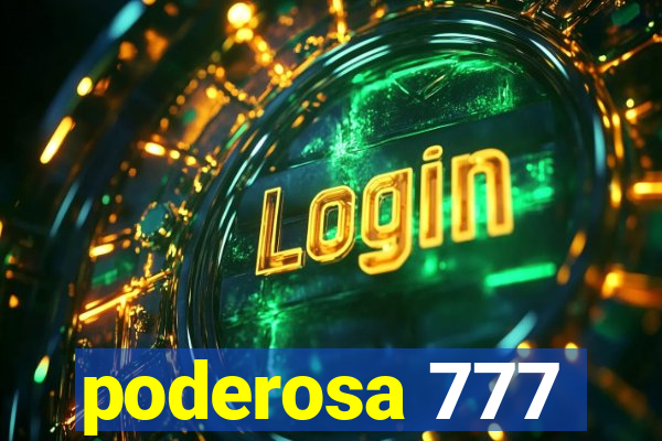 poderosa 777