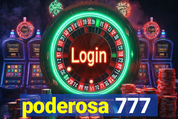 poderosa 777