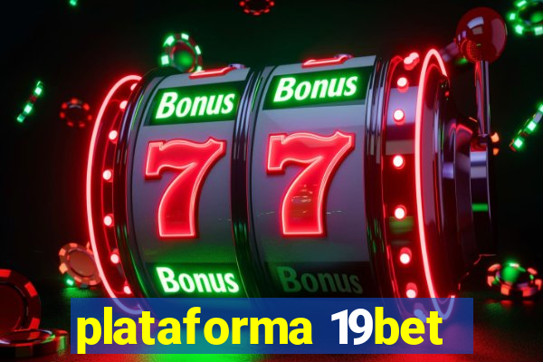 plataforma 19bet