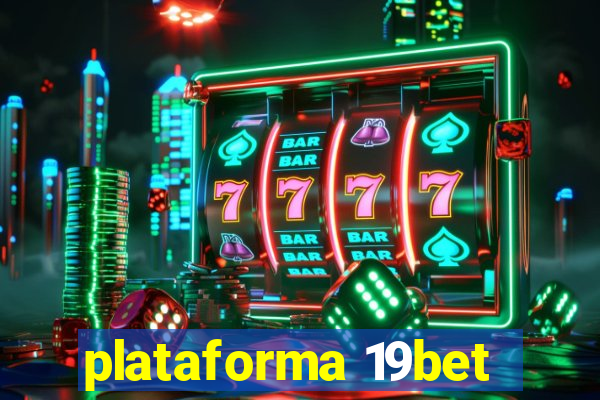 plataforma 19bet