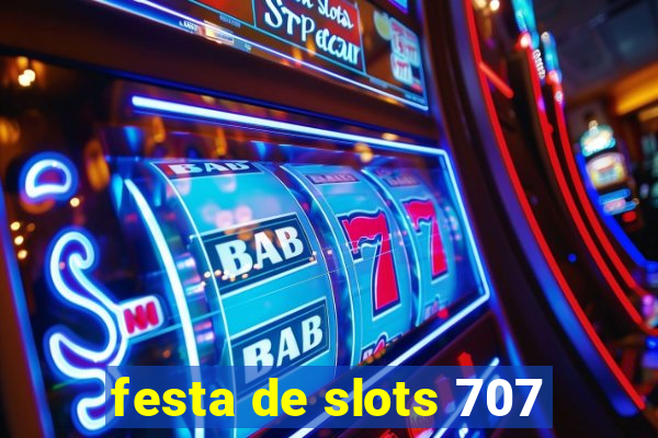 festa de slots 707