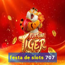 festa de slots 707