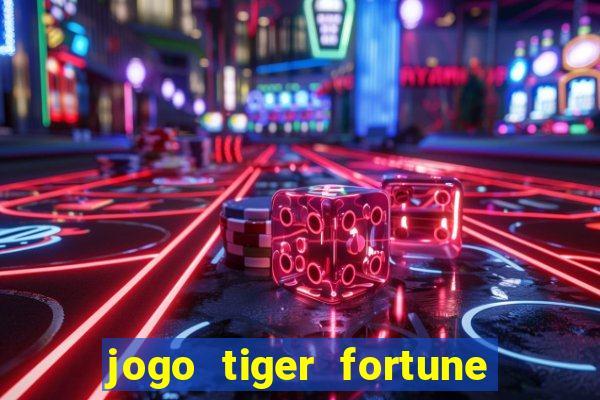 jogo tiger fortune paga mesmo