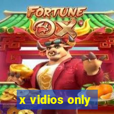 x vidios only