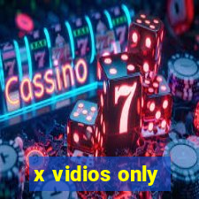 x vidios only