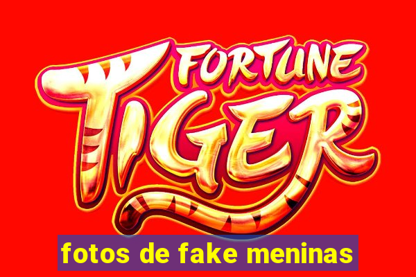 fotos de fake meninas