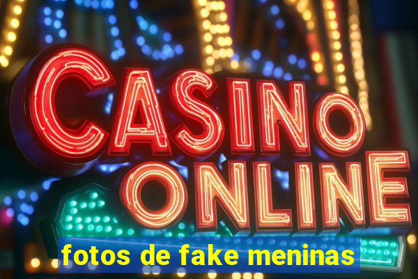 fotos de fake meninas