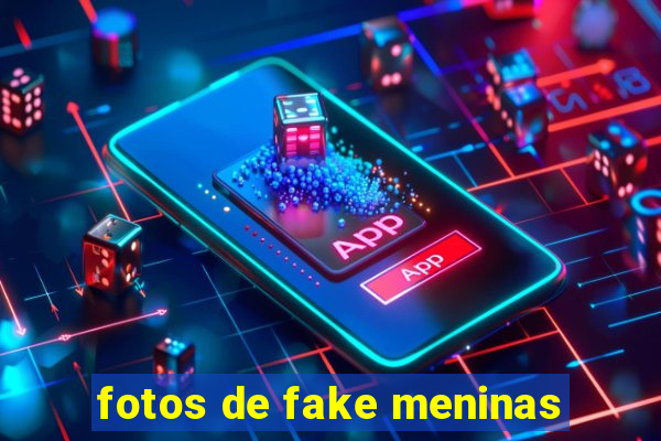 fotos de fake meninas