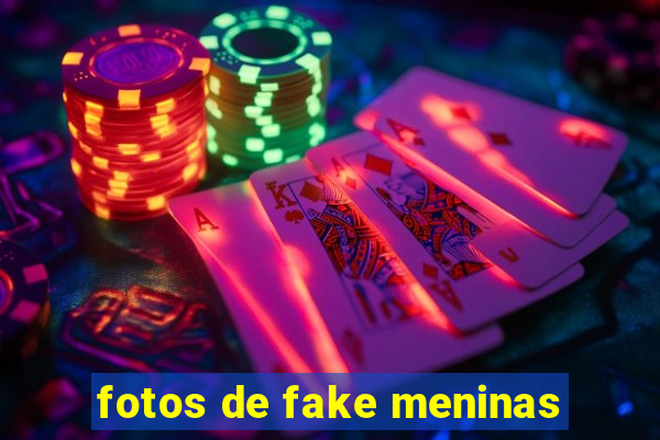 fotos de fake meninas