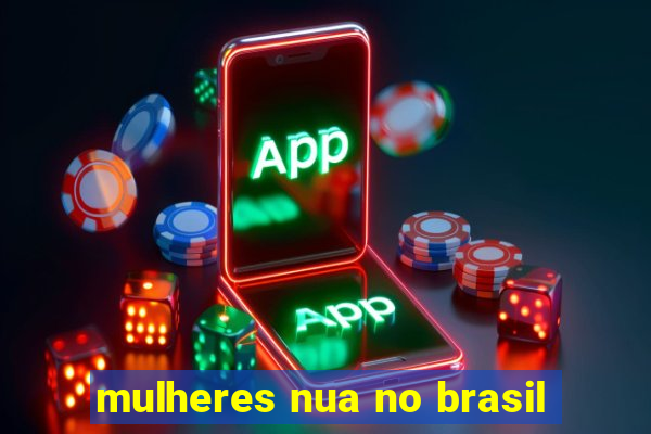 mulheres nua no brasil