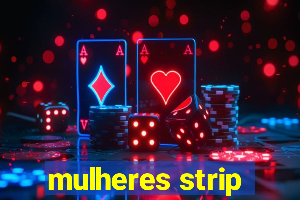 mulheres strip