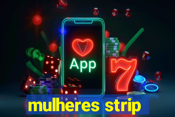 mulheres strip