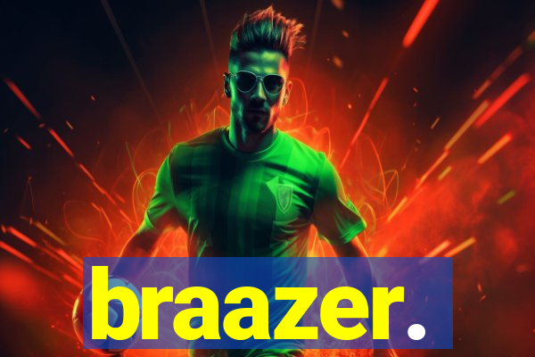 braazer.