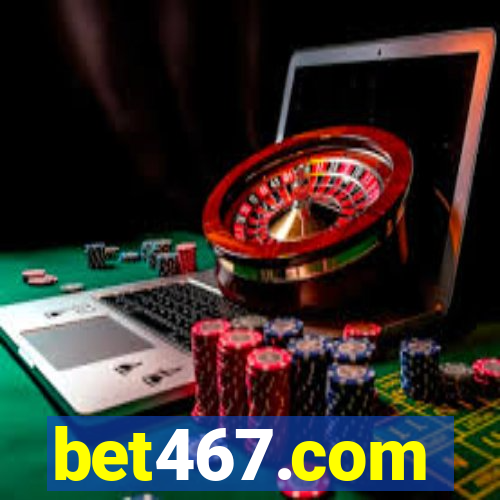 bet467.com