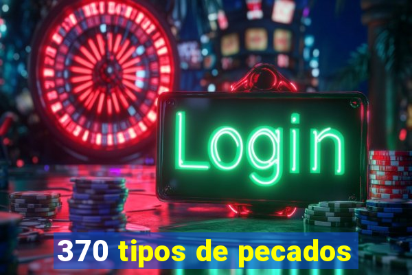 370 tipos de pecados