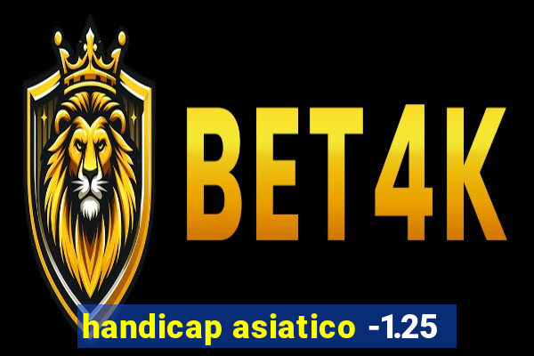 handicap asiatico -1.25