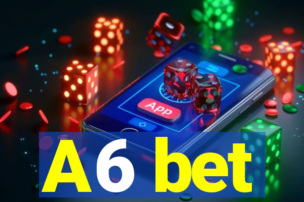 A6 bet