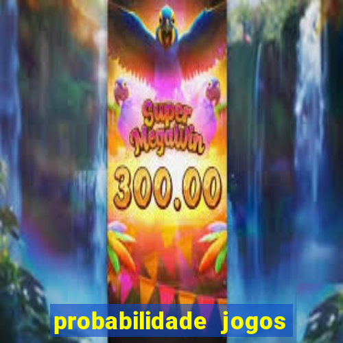 probabilidade jogos de futebol