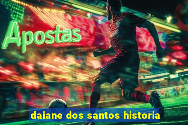 daiane dos santos historia