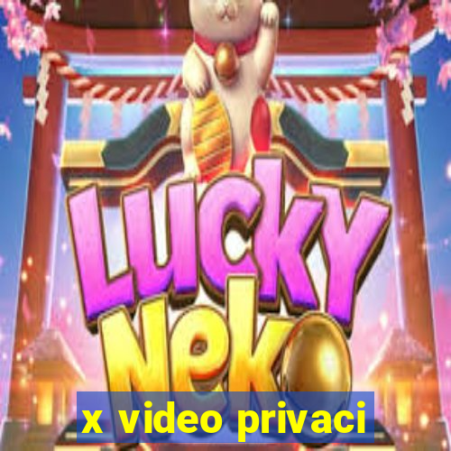 x video privaci