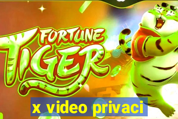 x video privaci