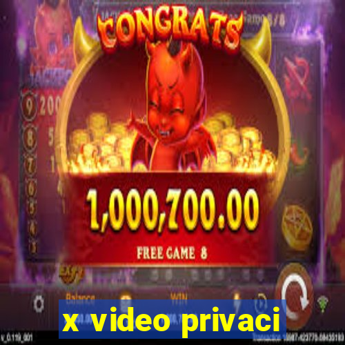 x video privaci