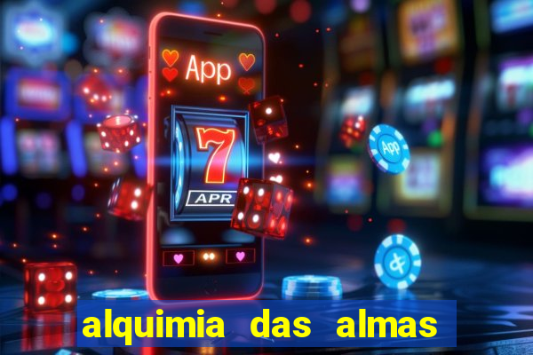 alquimia das almas 3 temporada