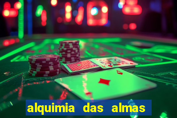 alquimia das almas 3 temporada