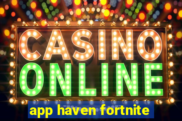 app haven fortnite