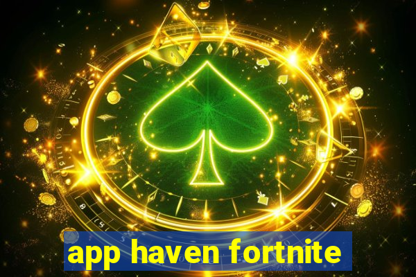 app haven fortnite