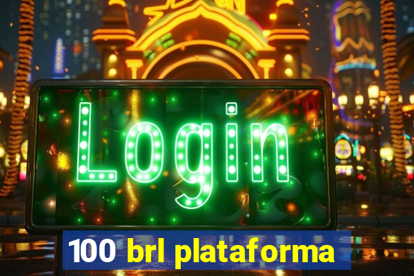 100 brl plataforma