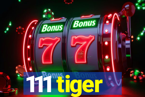 111 tiger