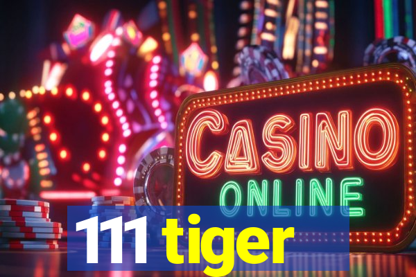 111 tiger