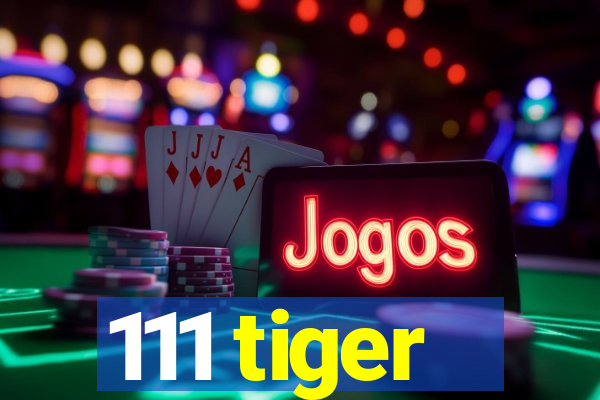 111 tiger