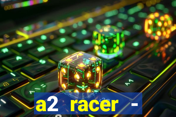 a2 racer - riscando o asfalto filme completo dublado