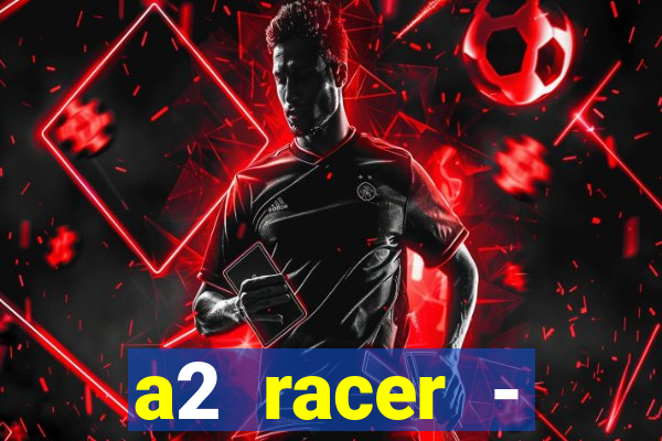 a2 racer - riscando o asfalto filme completo dublado