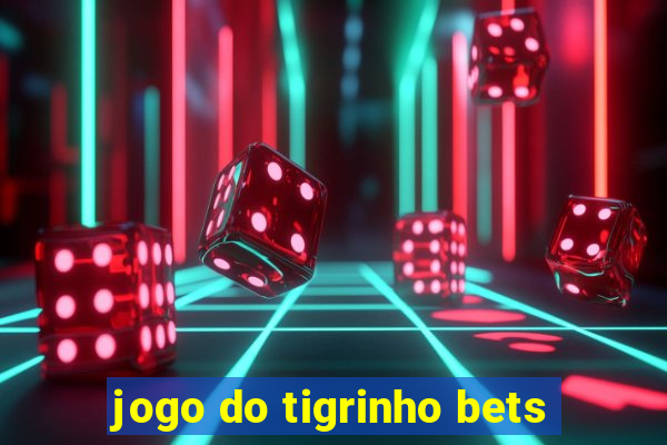 jogo do tigrinho bets