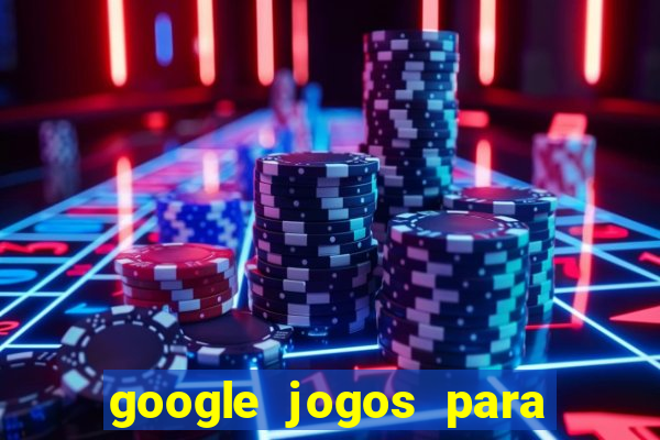 google jogos para ganhar dinheiro