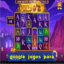 google jogos para ganhar dinheiro