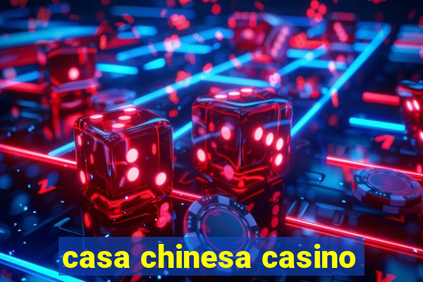 casa chinesa casino