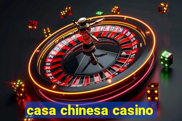 casa chinesa casino